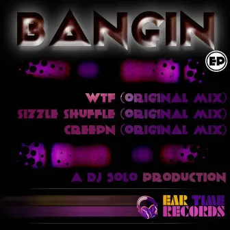 Bangin E.P by DJ Solo