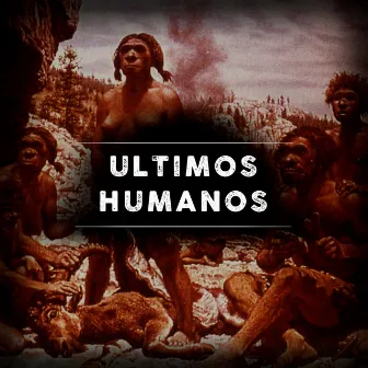 Últimos Humanos by Maldito Vito