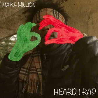 Heard I Rap by Maika Million