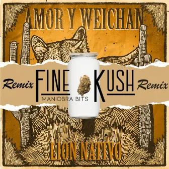 Amor y Weichan (Remix Fine Kush) by Lion Nativo