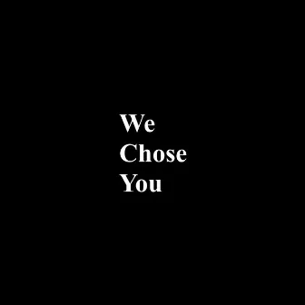 We Chose You by Passing Currents