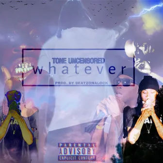 Whatever by Tone Uncensored