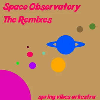 Space Observatory - the Remixes by Spring Vibes