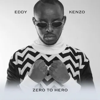 Zero to Hero by Eddy Kenzo