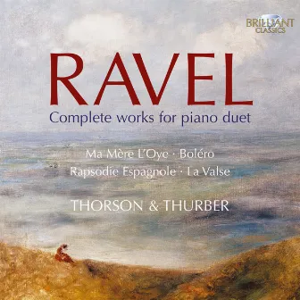 Ravel: Complete Works for Piano Duet by Julian Thurber