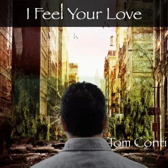 I Feel Your Love by Tom Conti