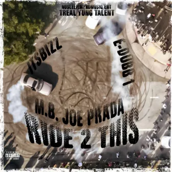 Ride 2 This (M. B. Joe Prada & E-Dubb1) by ItsBizz