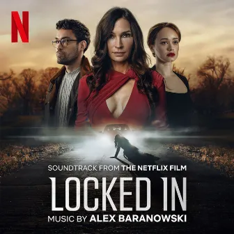 Locked In (Soundtrack from the Netflix Film) by Alex Baranowski