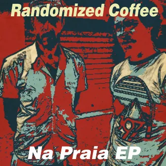 Na Praia - EP by Randomized Coffee