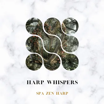 Harp Whispers: Gentle Strains for Deep Relaxation by Spa Zen Harp