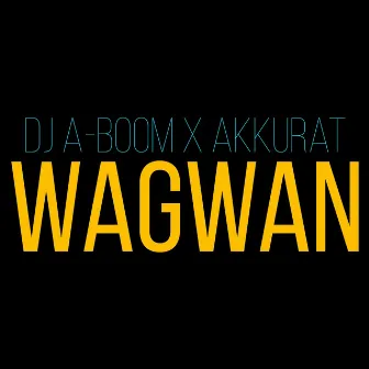 Wagwan by DJ A-Boom