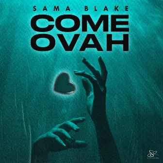 Come Ovah by Sama Blake