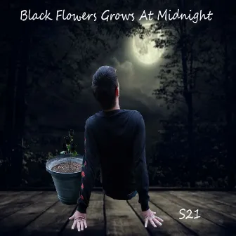 Black Flowers Grow at Midnight by S21