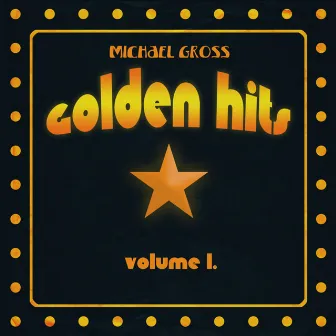 Golden Hits, Vol. 1 by Michael Gross