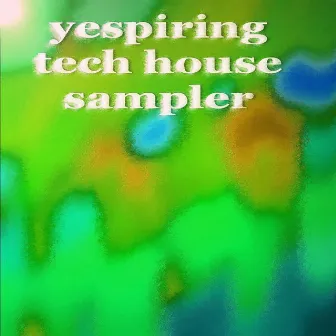 Yespiring Tech House Sampler by Yespiring