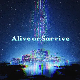 Alive or Survive by 蛙腩