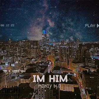 Im Him by Money DLo