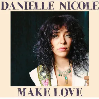 Make Love by Danielle Nicole