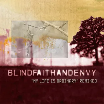 My Life Is Ordinary (Remixed) by Blind Faith and Envy