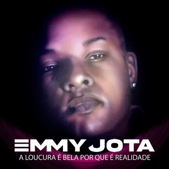 A Loucura é Bela Porque é Realidade by Emmy Jota