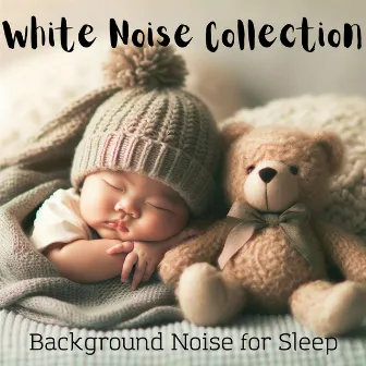 White Noise Collection: Background Noise for Sleep by Baby Sleep Lullaby Academy