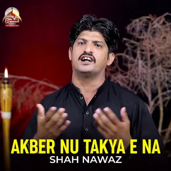 Akber Nu Takya E Na by Shah Nawaz