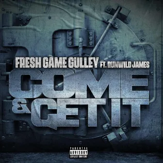 Come & Get It by Fresh Game Gulley