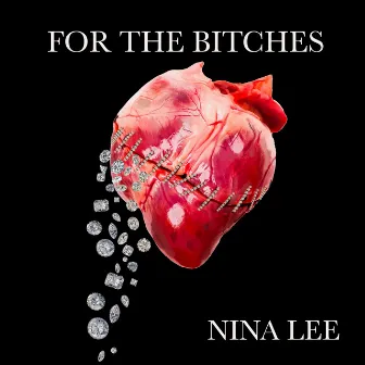 For the Bitches by Nina Lee