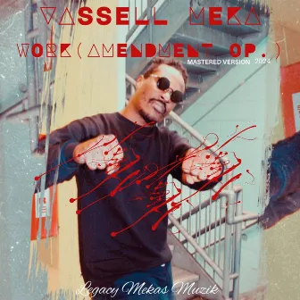 Work(2024 Mastered) [Amendment op] by Vassell Meka