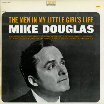 The Men In My Little Girl's Life by Mike Douglas