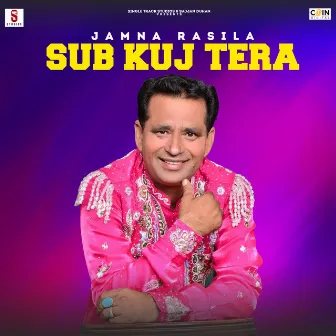 Sub Kuj Tera by Jamna Rasila