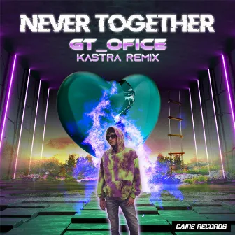 Never Together (Kastra Remix) by GT_Ofice