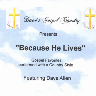 Dave's Gospel Country (Because He Lives) by Dave Allen