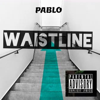 Waistline (Freestyle) by Pablo