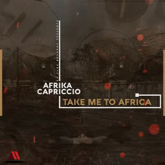 Take Me To Africa by Afrika Capriccio