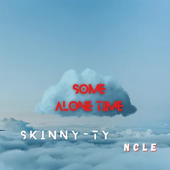 SOME ALONE TIME by END JUNE