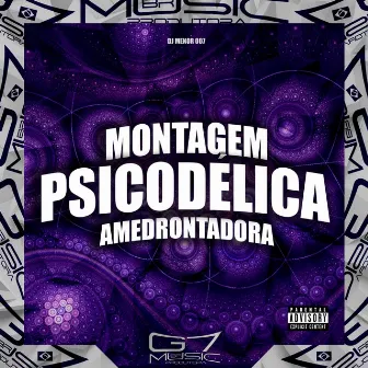 Montagem Psicodélica Amedrontadora by DJ MENOR 007