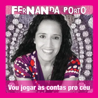 Vou Jogar As Contas Pro Céu by Fernanda Porto