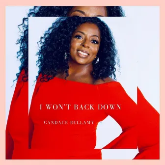 I Won't Back Down by Candace Bellamy