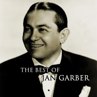 The Best Of Jan Garber by Jan Garber & His Orchestra