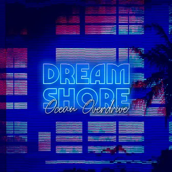 Ocean Overdrive by Dream Shore