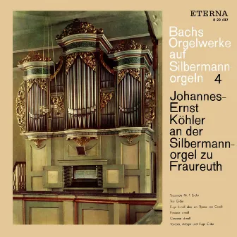 Bach: Orgelwerke auf Silbermannorgeln 4 by Johannes-Ernst Köhler