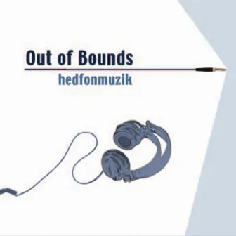 hedfonmuzik by Out of Bounds