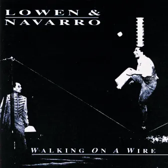 Walking On A Wire by Lowen & Navarro