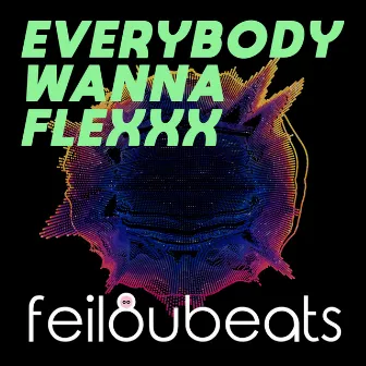 Everybody Wanna Flexxx by Feiloubeats