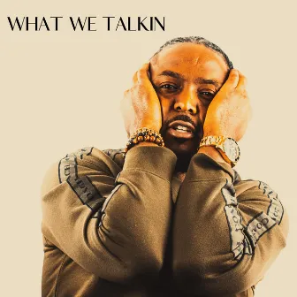 WHAT WE TALKIN by INGENIOUS MUSIC