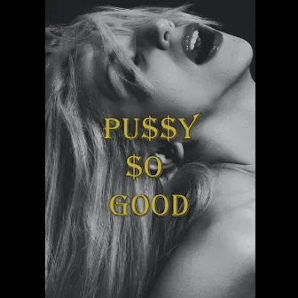 PU$$Y $O GOOD by Nae Poppy