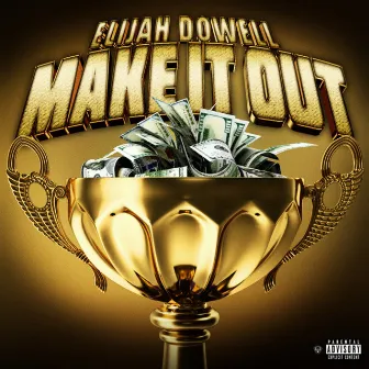 Make It Out by Elijah Dowell