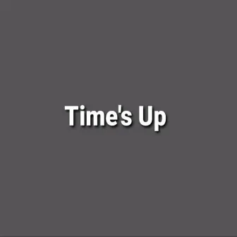 Time's Up by Miztr County