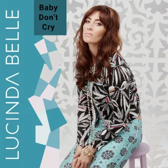 Baby Don't Cry by Lucinda Belle